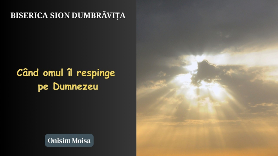 când omul il respinge pe dumnezeu